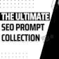 The Ultimate SEO Prompt Collection