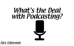 What's The Deal with Podcasting? media 3