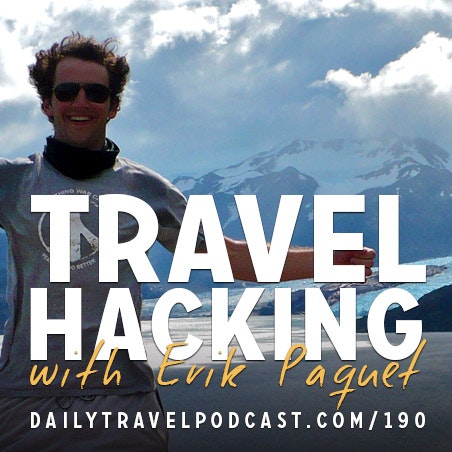 The Daily Travel Podcast - Travel Hacking with Erik Paquet (Part 2)