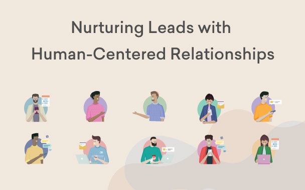 Nurturing leads with human centered relationships