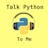 Talk Python To Me : The Python Testing Column, Now a Thing