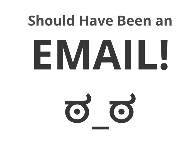 Should Have Been An Email Let Coworkers Know Anonymously That This Meeting Shbae Product Hunt