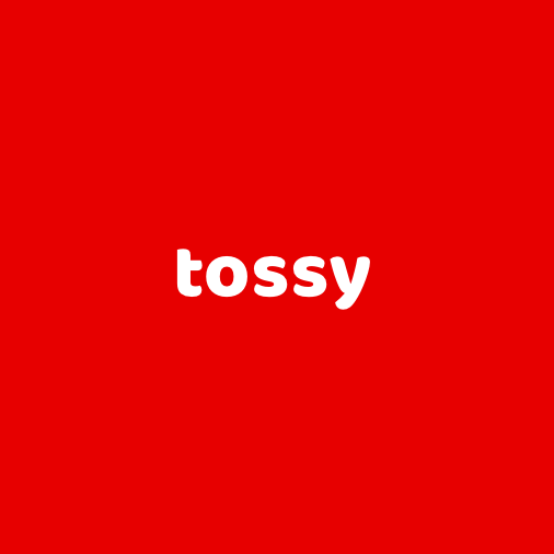 Tossy