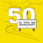 50 Tips on JavaScript