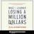 What I Learned Losing A Million Dollars