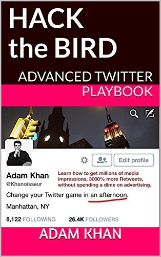 Hack the Bird: Advanced Twitter Playbook