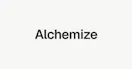 Alchemize