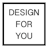 Design For You