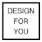 Design For You