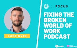 Fixing the broken world of work podcast media 1