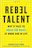 Rebel Talent
