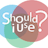 Should I Use