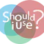 Should I Use