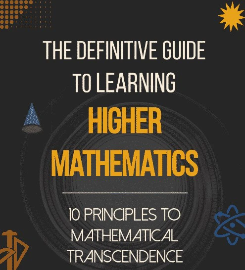 Definitive Guide to Learning Higher Math