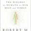 Behave: The Biology of Humans at Our Best and Worst
