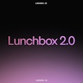 Lunchbox 2.0