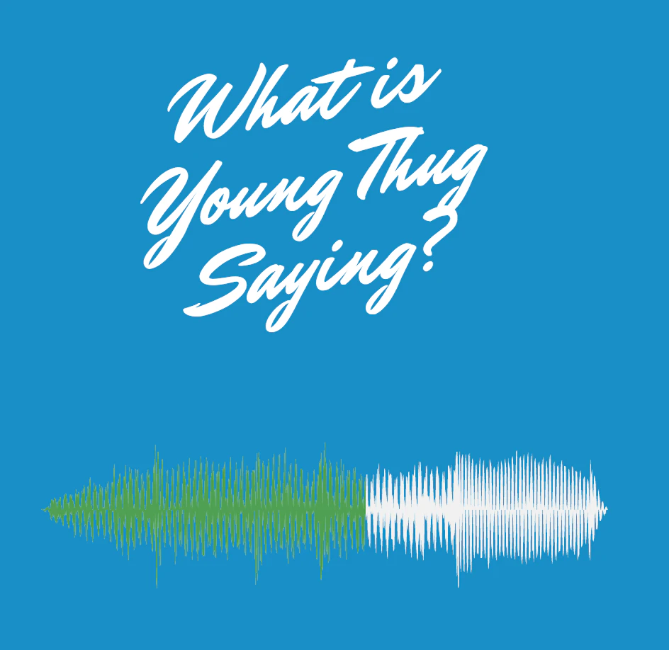 What is Young Thug Saying?
