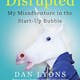 Disrupted: My Misadventure in the Start-up Bubble by Dan Lyons