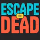 Escape the Dead