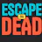 Escape the Dead