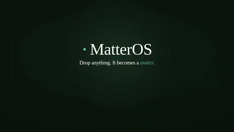 MatterOS screenshot 1 (video preview)
