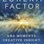 The Eureka Factor: Aha Moments, Creative Insight, and the Brain 