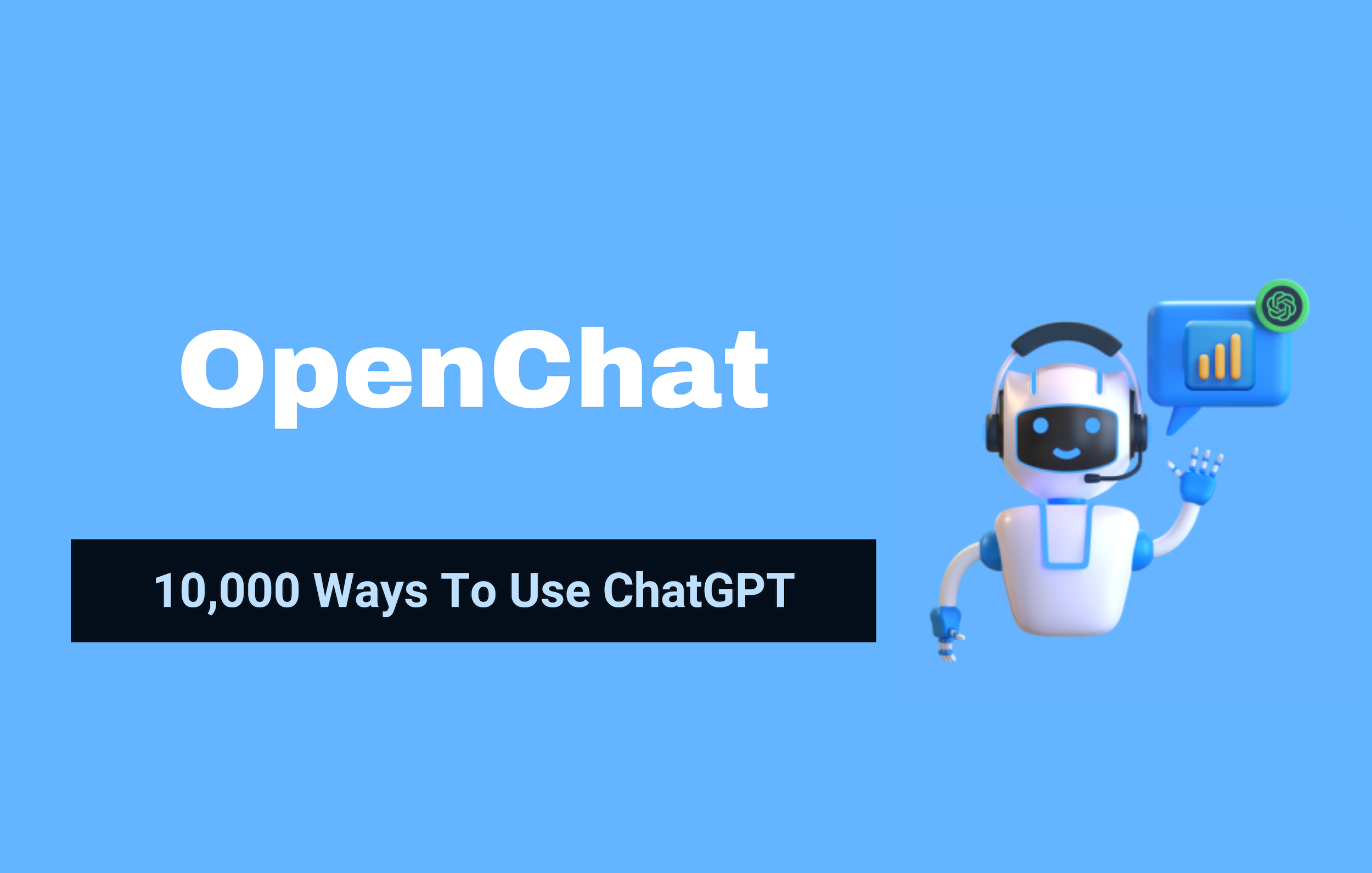 startuptile OpenChat-10000 ways to use ChatGPT