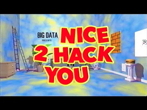 Nice 2 Hack You - by Big Data