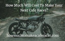 How Much To Make A Cafe Racer media 2