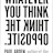 Whatever You Think, Think the Opposite