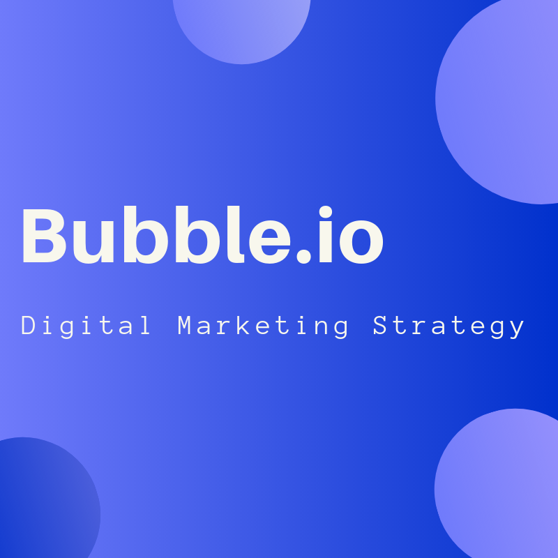 Bubble.io Digital Strategy