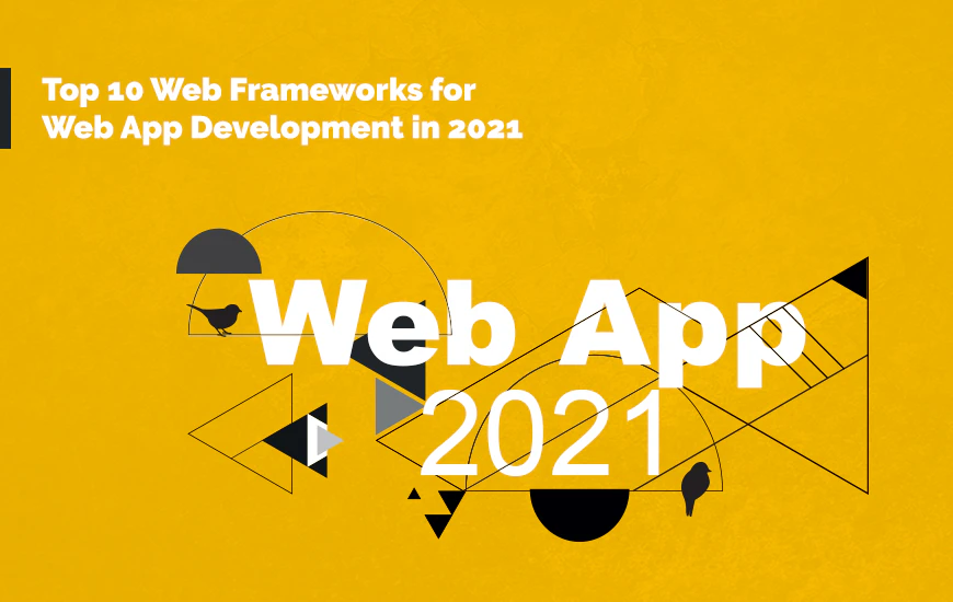 Top 10 Web Development Frameworks 2021