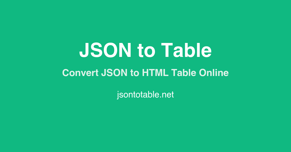 JSON to Table - Main product screenshot demonstrating key features and user interface