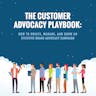 Customer Advocacy Playbook
