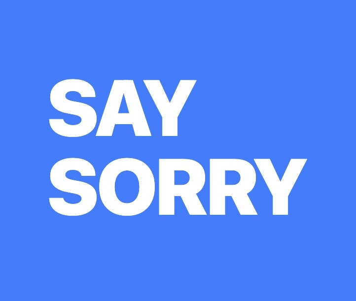 SAY SORRY