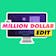 The Million Dollar Edit™