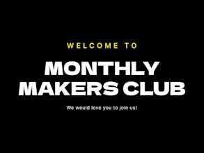 Monthly Makers Club gallery image