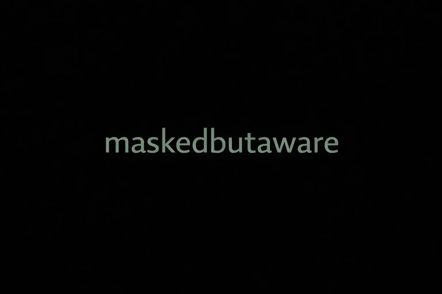 maskedbutaware gallery image