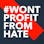 Won't Profit From Hate