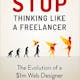Stop Thinking Like A Freelancer