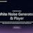 White Noise Generators & Player