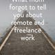 What Mom Forgot to Tell You about Remote and Freelance Work