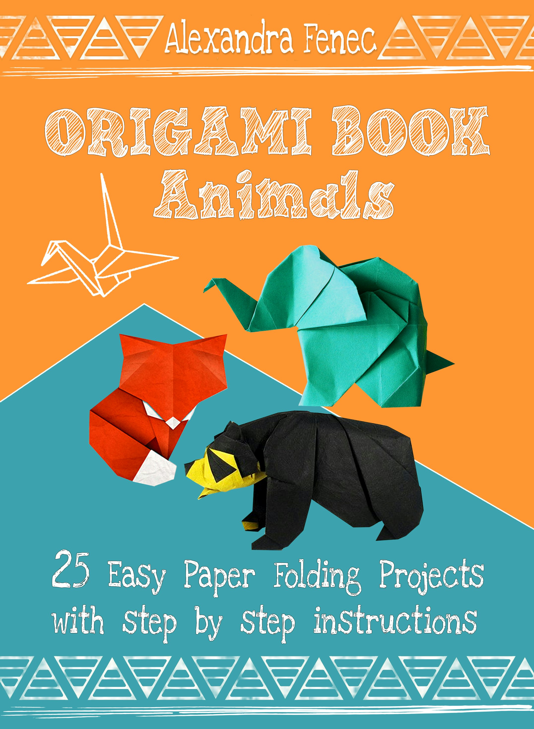 Origami Book. Animals: 20 Easy Paper Folding Projects With Step By Step Instructions