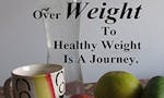 Over Weight To Healthy Weight Is A Journey. image