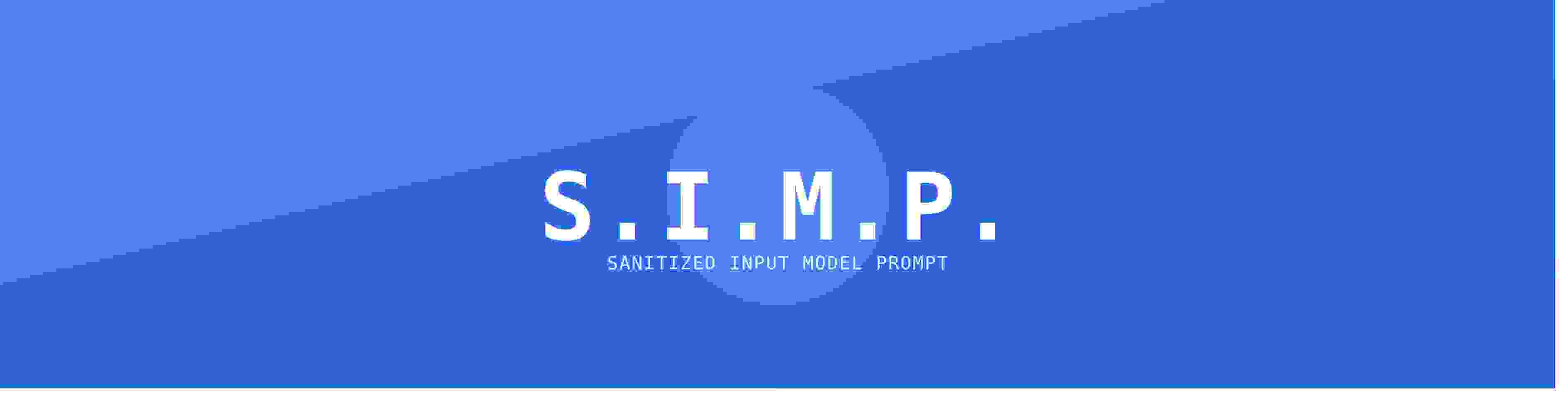 S.I.M.P. — Sanitized Input Model Prompt
