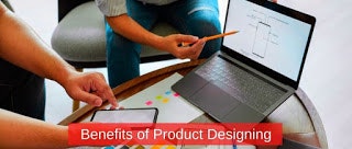 Benefits of product designing