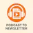 Podcast to Newsletter Generator