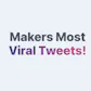 Makers Most Viral Tweets