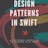 Design Patterns in Swift