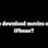 How to Download a Movie on iPhone?